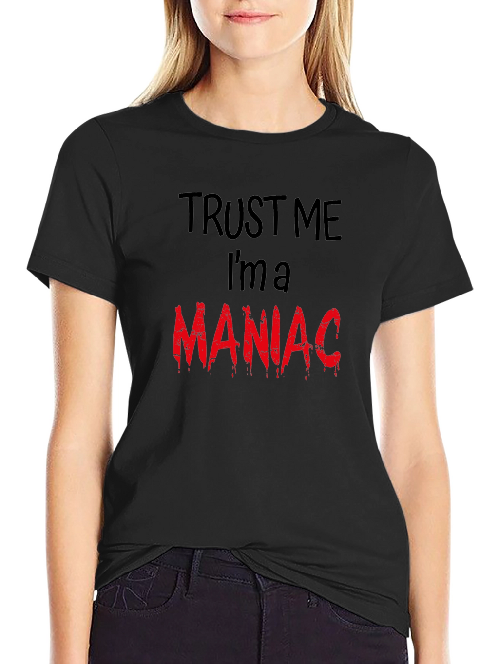 Trust Me Im A Maniac T-Shirt