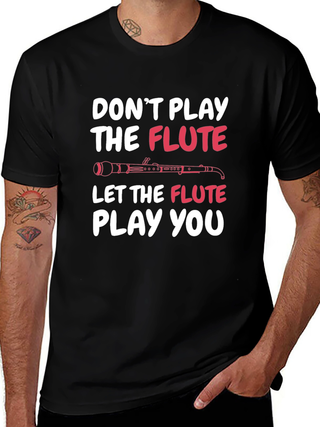 Funny Music Flute T-Shirt - Dont Play Let It Play You!