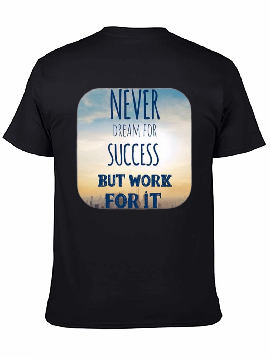 Inspirational Never Dream For Success T-Shirt
