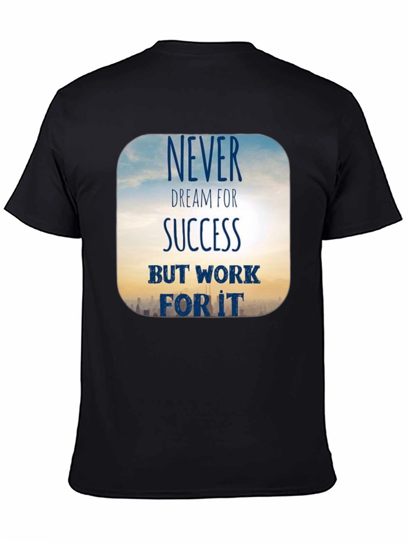 Inspirational Never Dream For Success T-Shirt