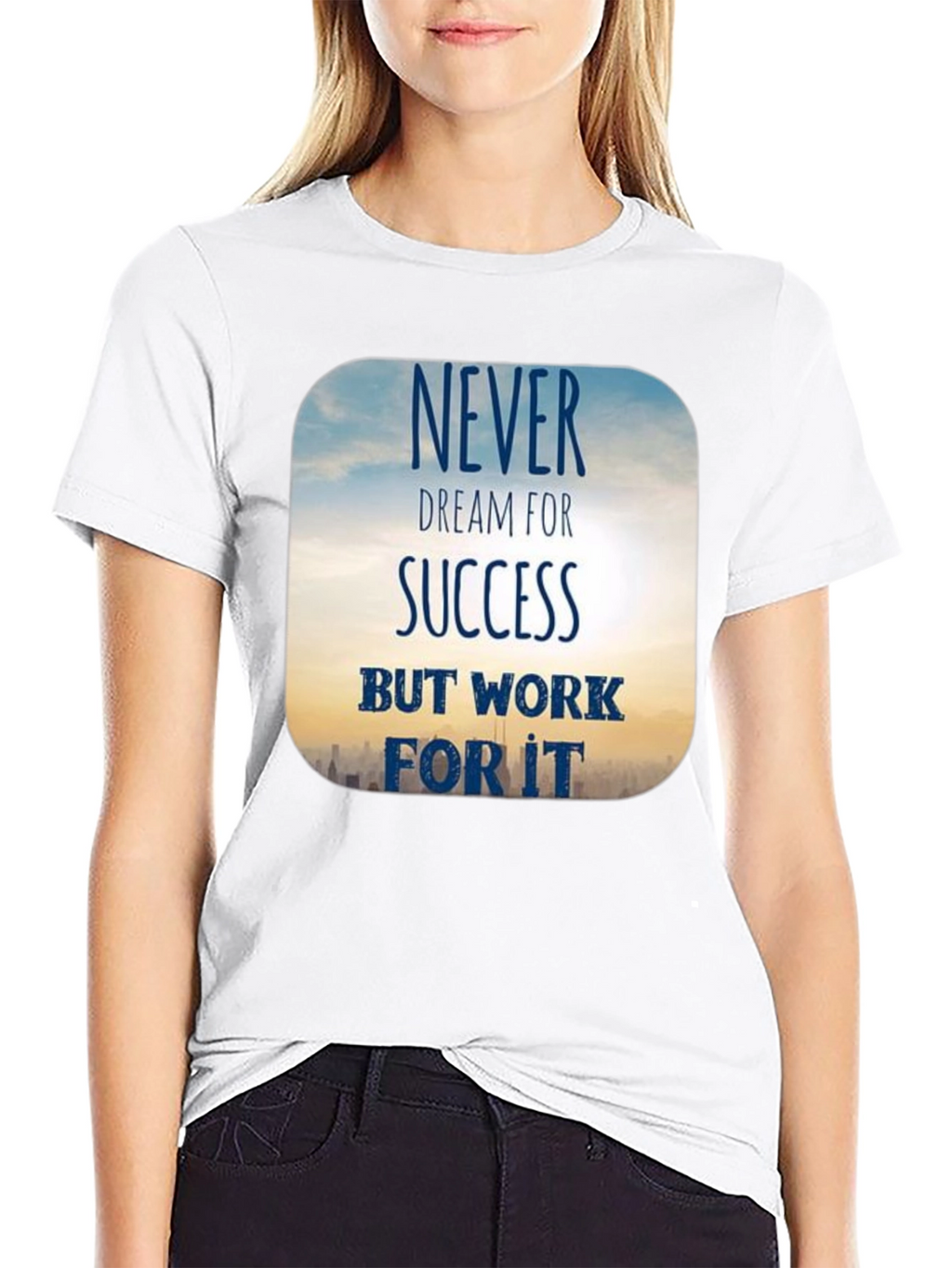 Inspirational Never Dream For Success T-Shirt