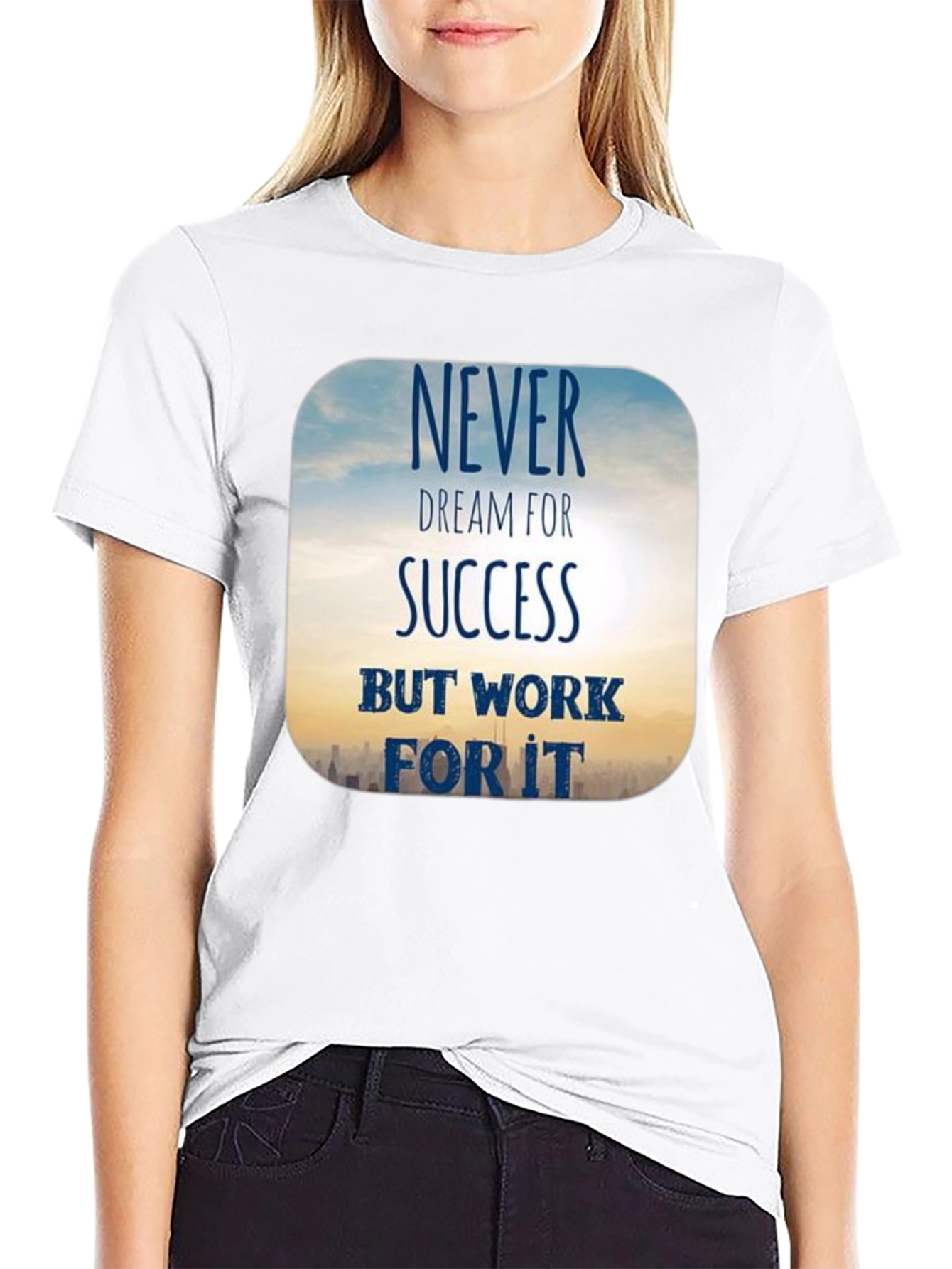 Inspirational Never Dream For Success T-Shirt