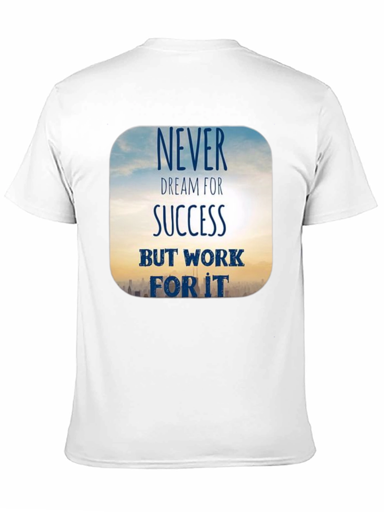 Inspirational Never Dream For Success T-Shirt