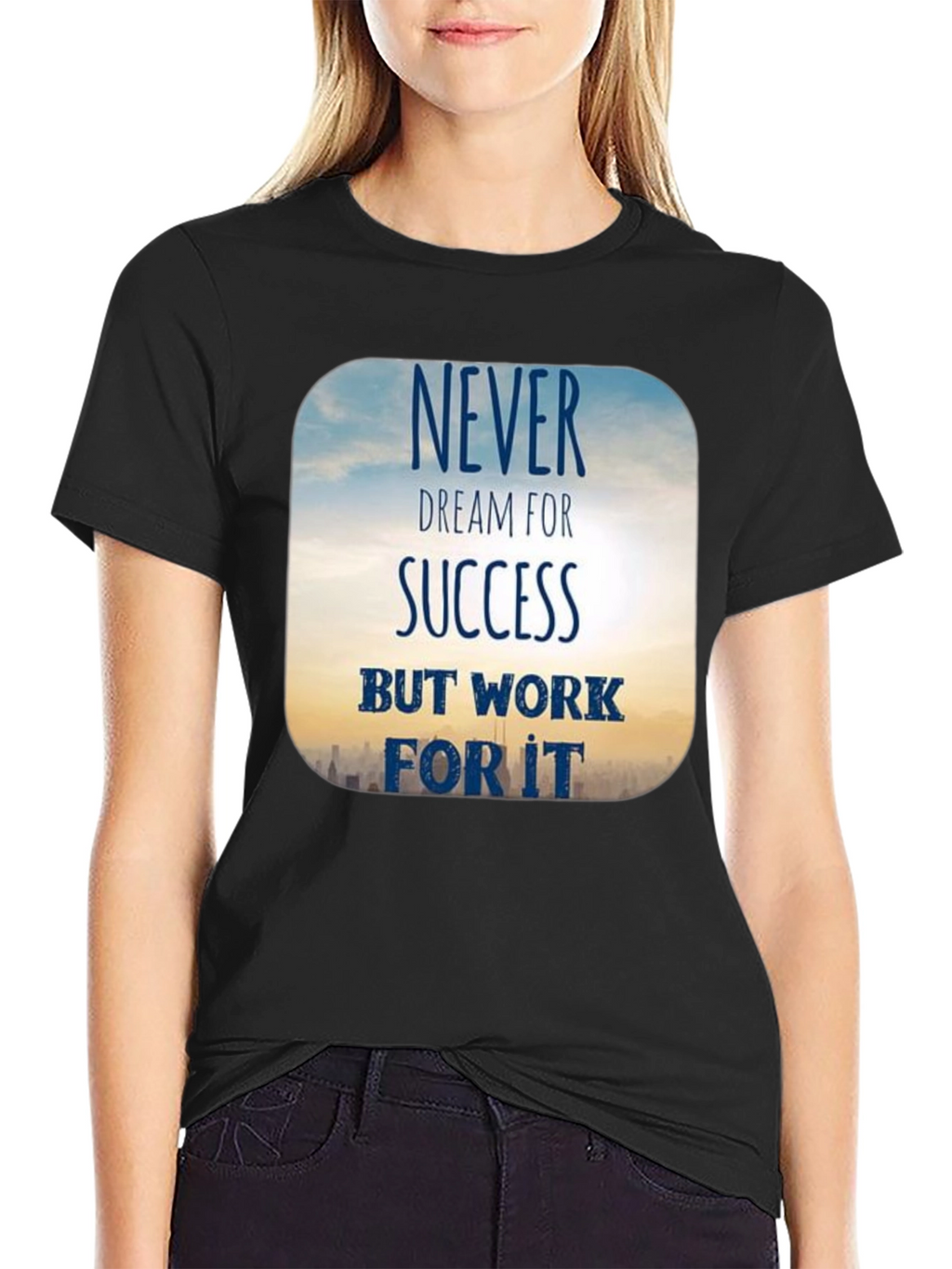Inspirational Never Dream For Success T-Shirt