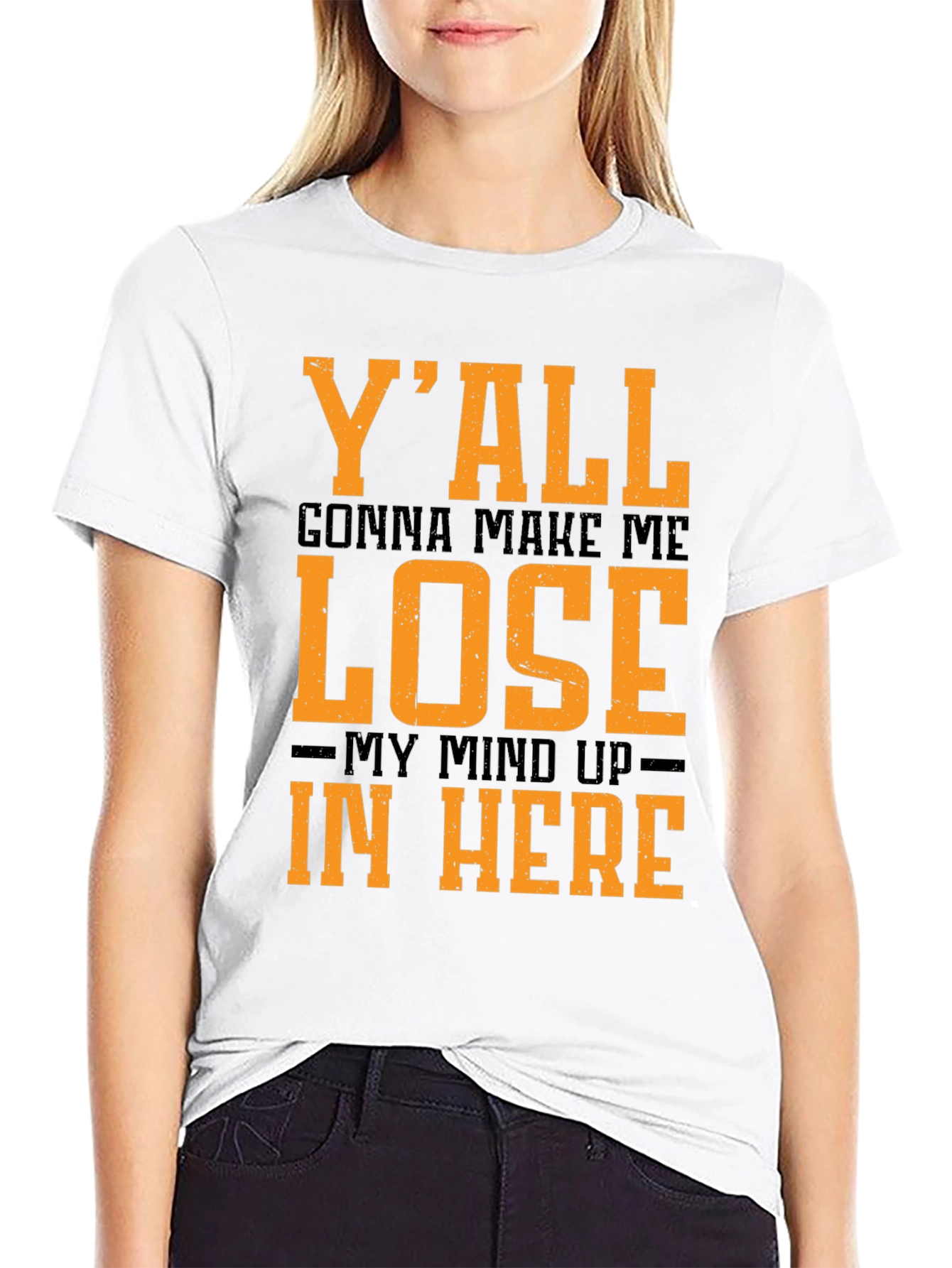 Yall Gonna Make Me Lose My Mind T-Shirt