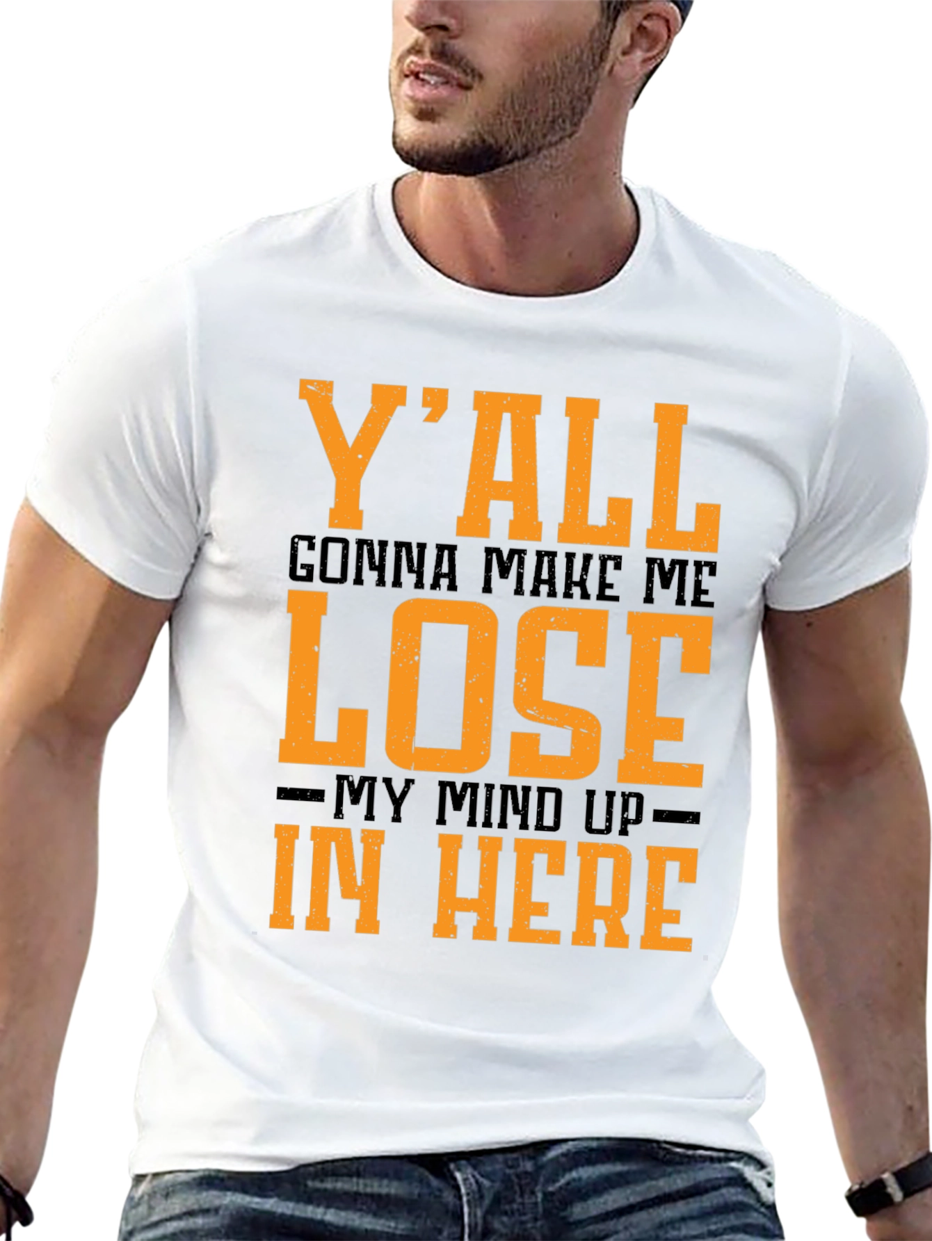 Yall Gonna Make Me Lose My Mind T-Shirt