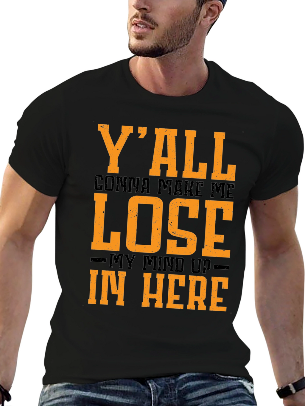 Yall Gonna Make Me Lose My Mind T-Shirt