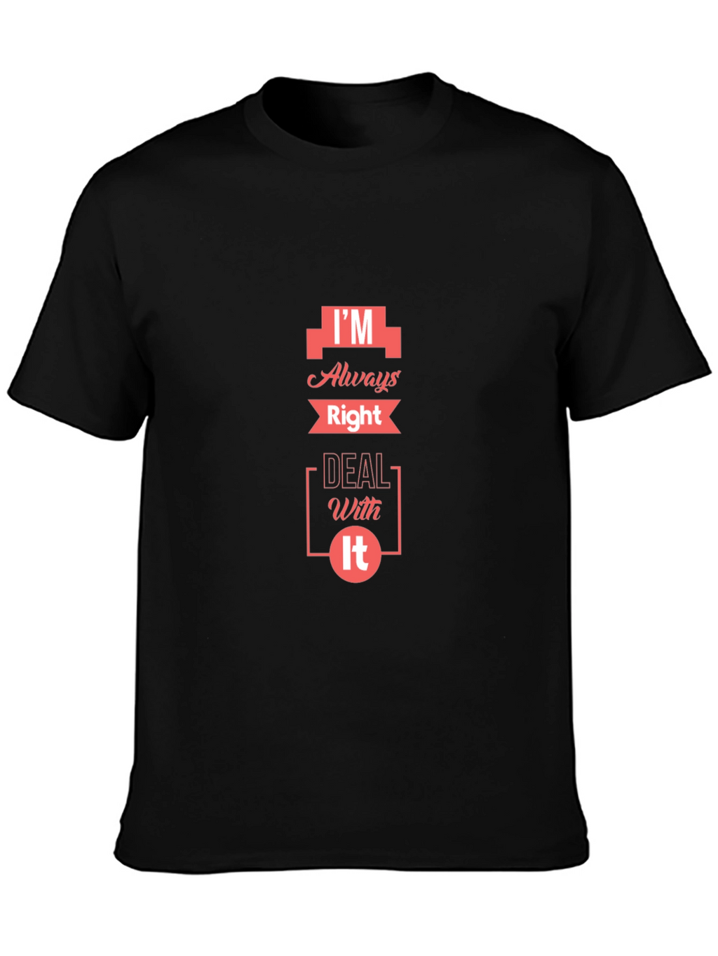 Im Always Right T-Shirt - Funny Slogan Tee