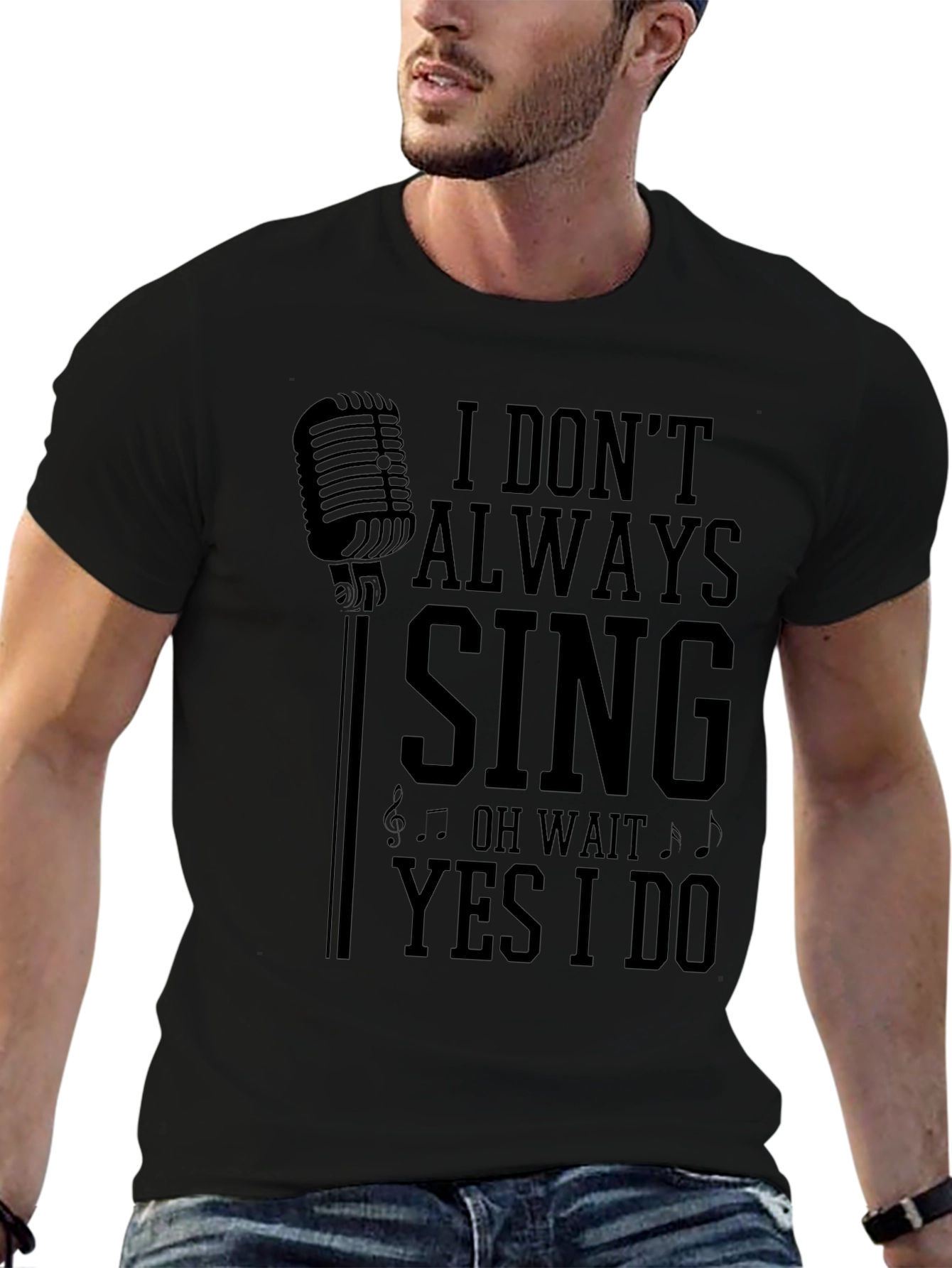 I Dont Always Sing Mens Graphic T-Shirt