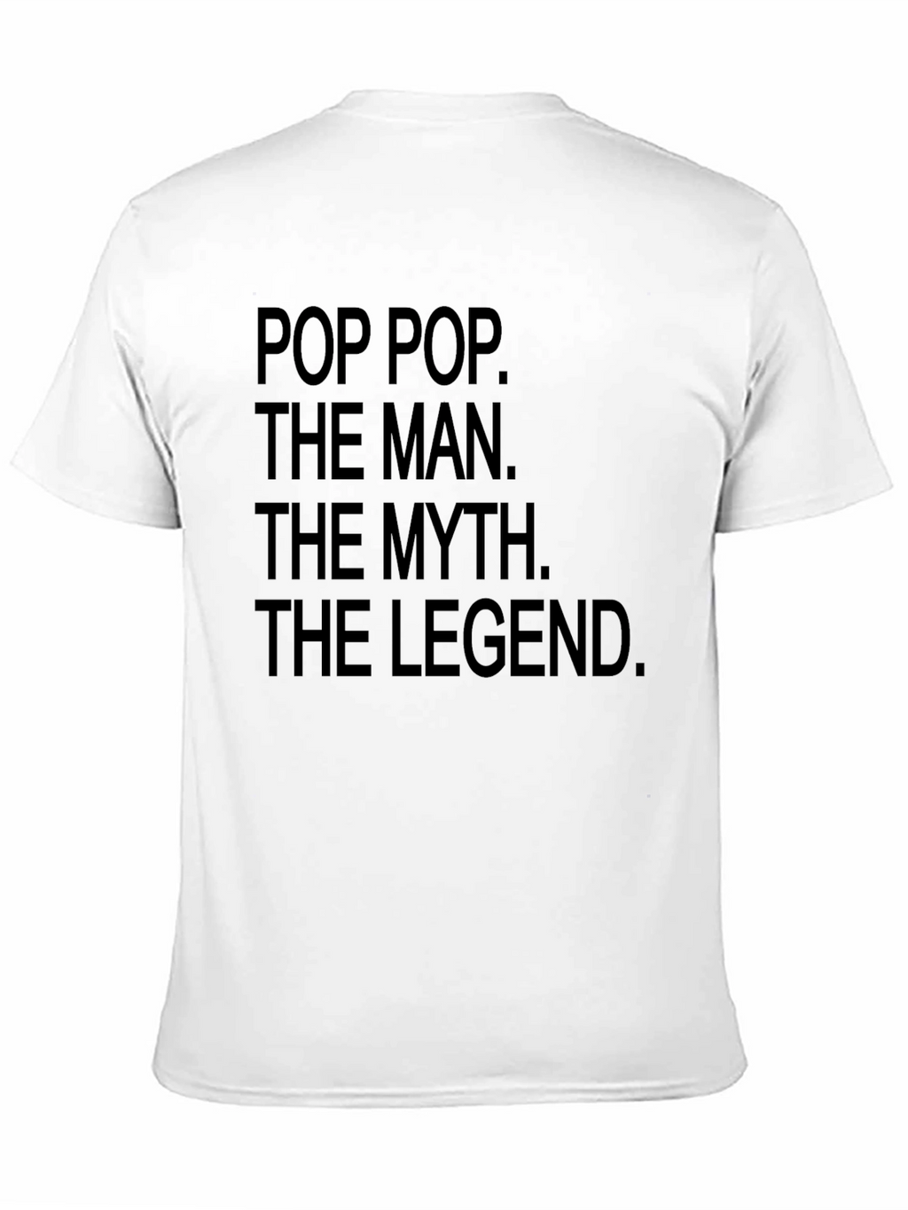 Pop Pop The Man The Myth The Legend T-Shirt