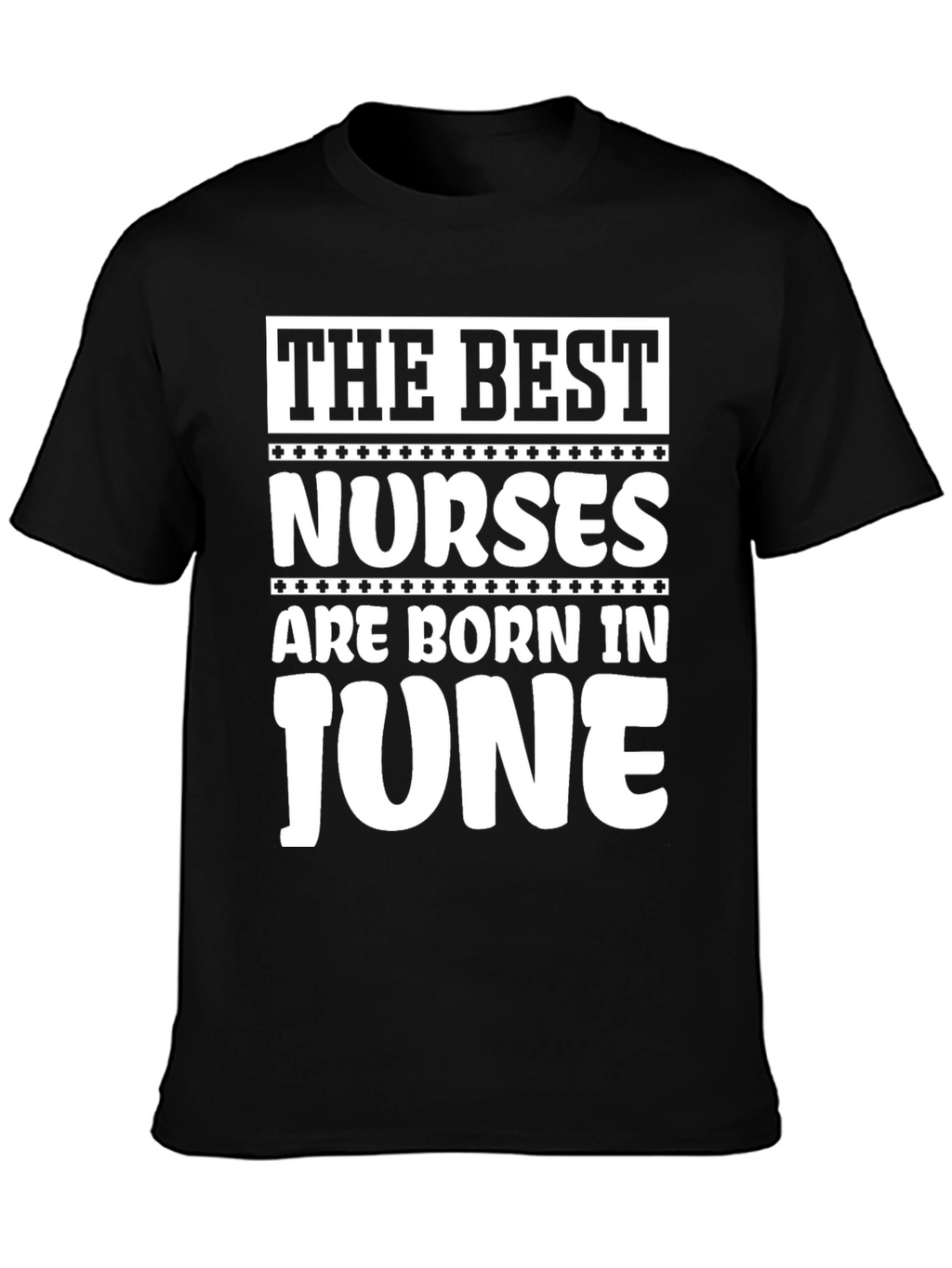 The Best Nurses are Born in June T-Shirt