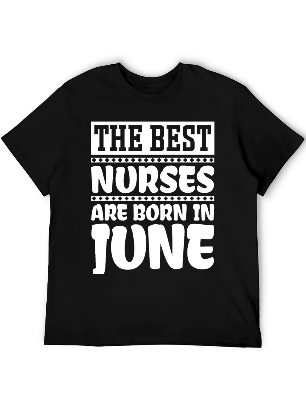 The Best Nurses are Born in June T-Shirt