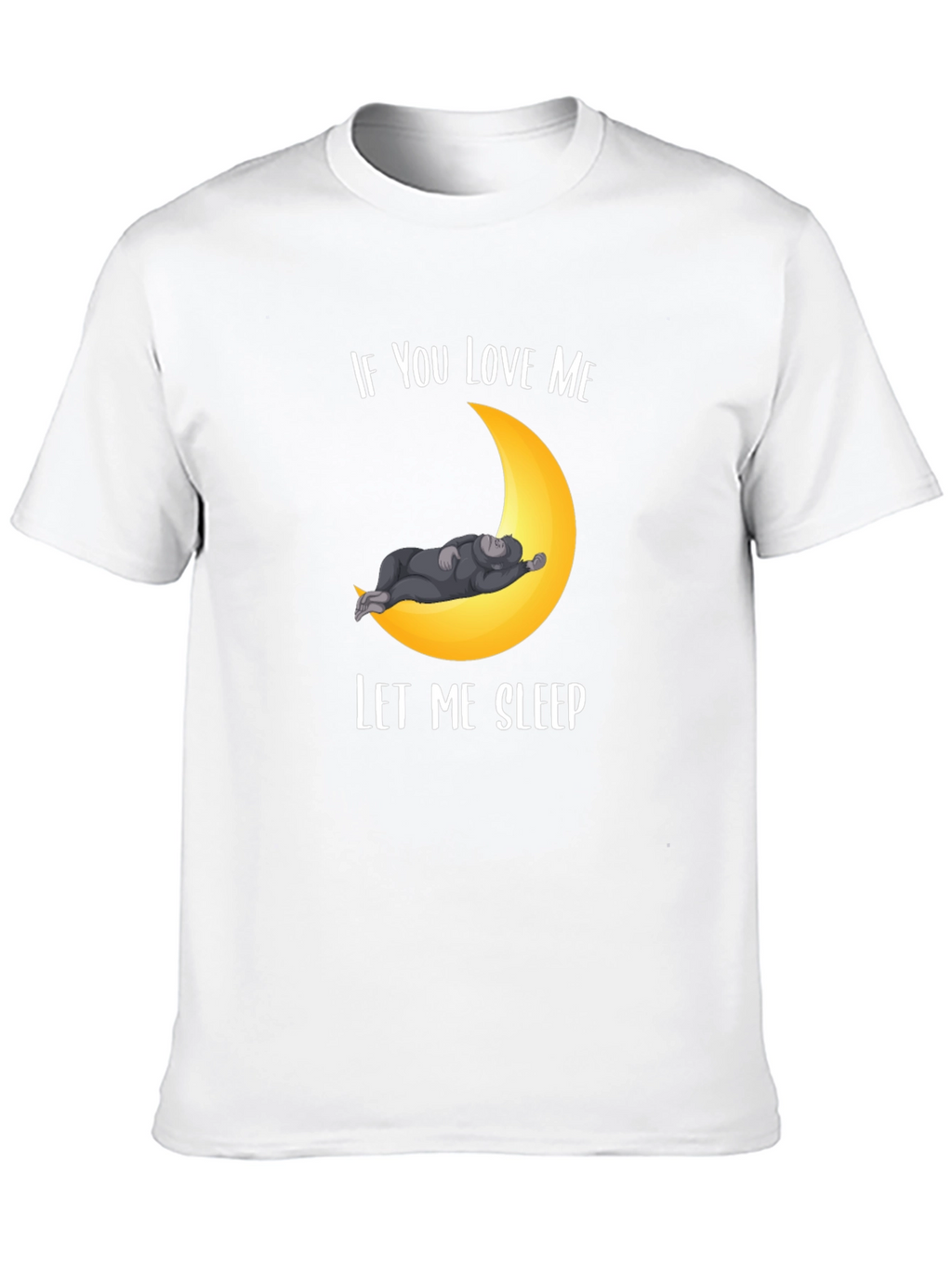 If You Love Me Let Me Sleep T-Shirt
