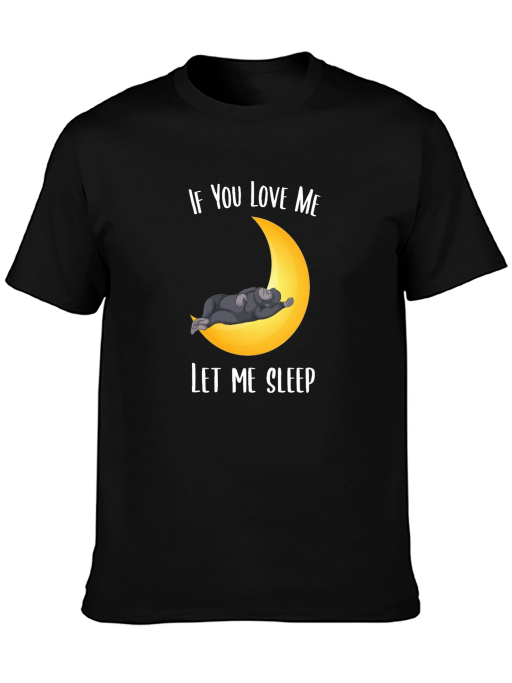 If You Love Me Let Me Sleep T-Shirt
