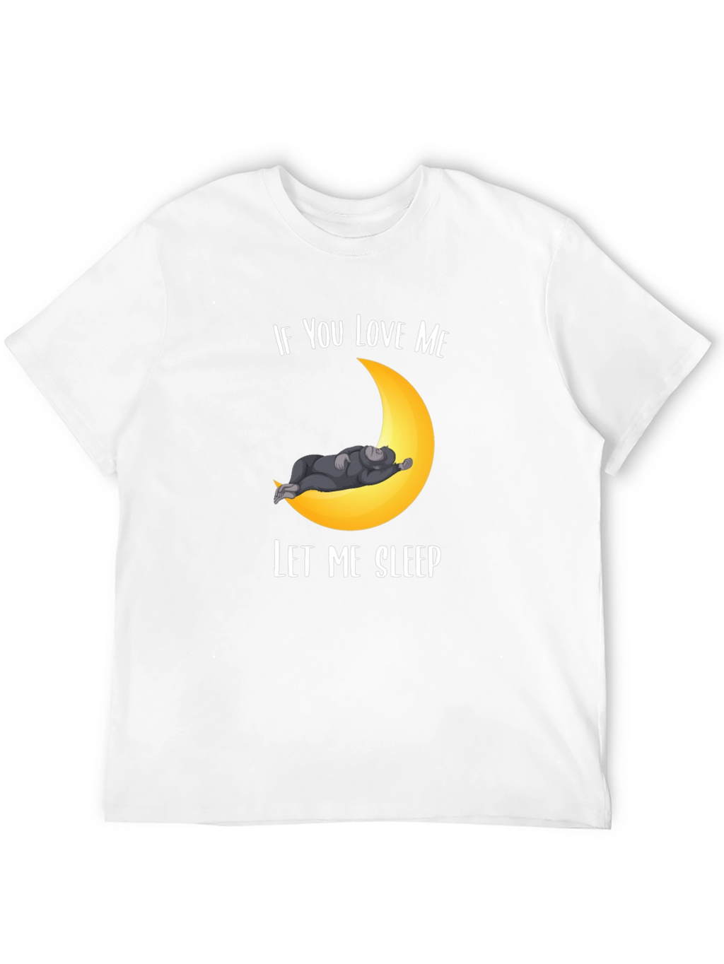 If You Love Me Let Me Sleep T-Shirt