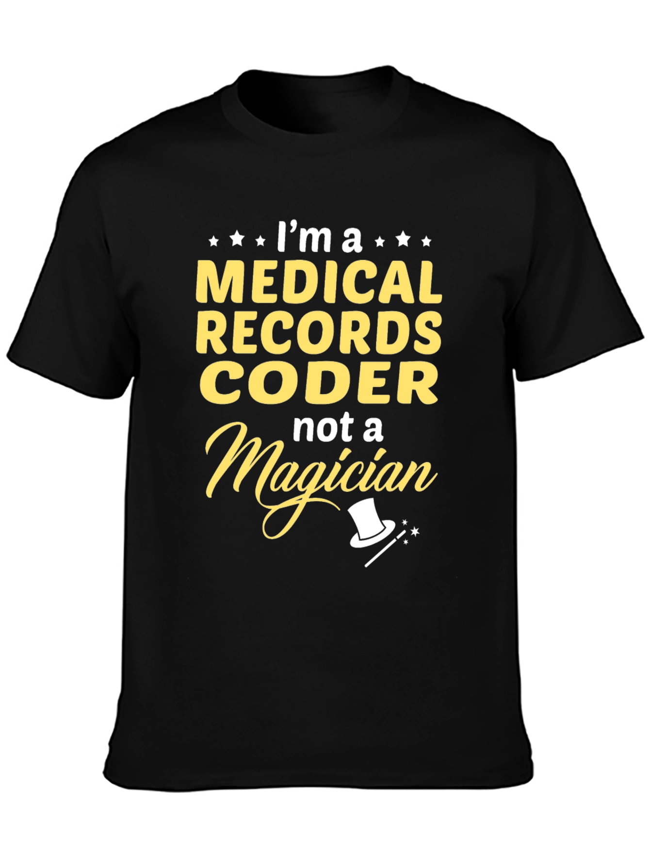 Medical Records Coder T-Shirt - Not A Magician!